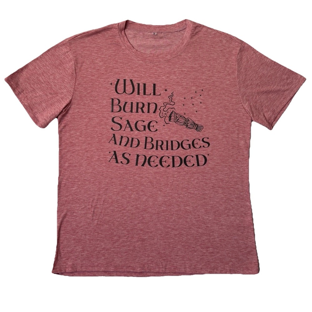 Graphic‎ T-Shirt "Will Burn Sage And Bridges As Needed" Women M Boho Quote Tee